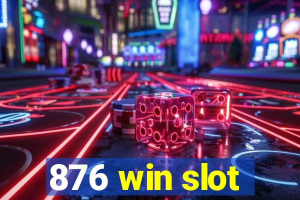 876 win slot